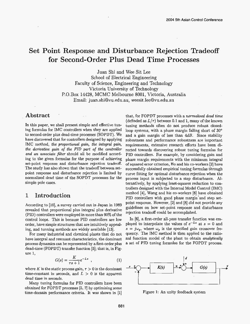2004 5th Asian Control Conference Set Point Response and Disturbance Rejection Tradeoff for Second-Order Plus Dead Time Processes Juan Shi and Wee Sit Lee School of Electrical Engineering Faculty of