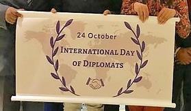 First International Day of Diplomats celebrated on October 24 th The first International Day of Diplomats was celebrated in Brasilla on the 24th October 2017.