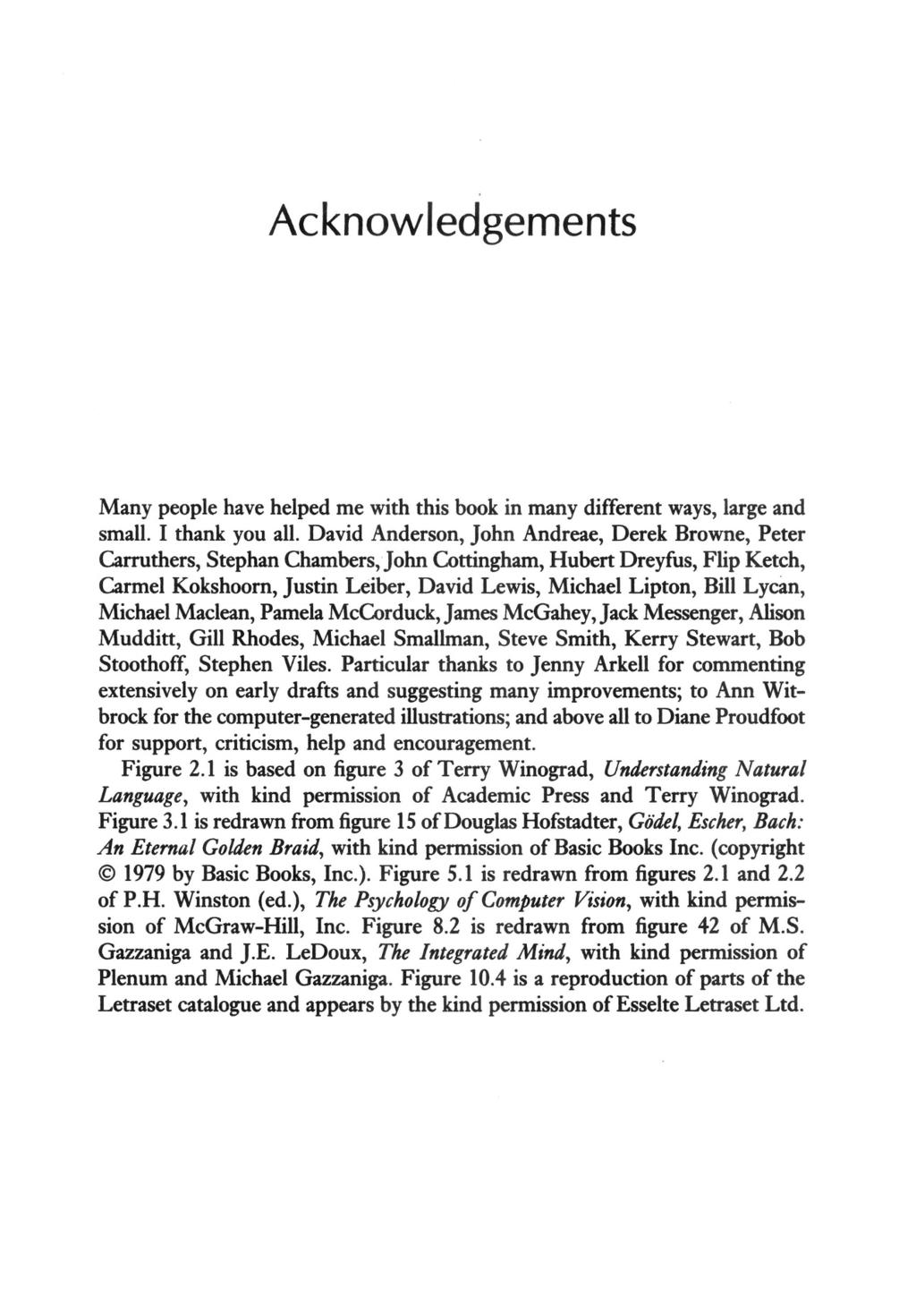 Acknowledgements Many people have helped me with this book in many different ways, large and small. I thank you all.