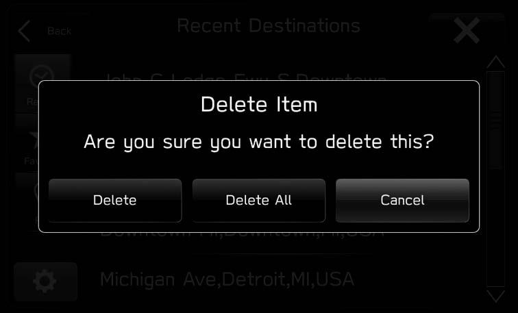 DESTINATION SEARCH DELETING THE ITEM IN THE LIST 1. Select on the Recent Destinations screen. 2.