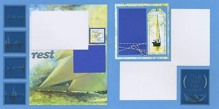 April 2012 Come Sail Away Page 3 of 8 Layout 3 & 4 4x6 3½x2¾ 6x4 2¾x3¼ 4x6 (2) 12x12 Light Blue Plains (LB & RB) 8.5x11 White Print 8.5x11 Dark Blue Plain Dark Blue Cutaparts (3) 4.25x6.