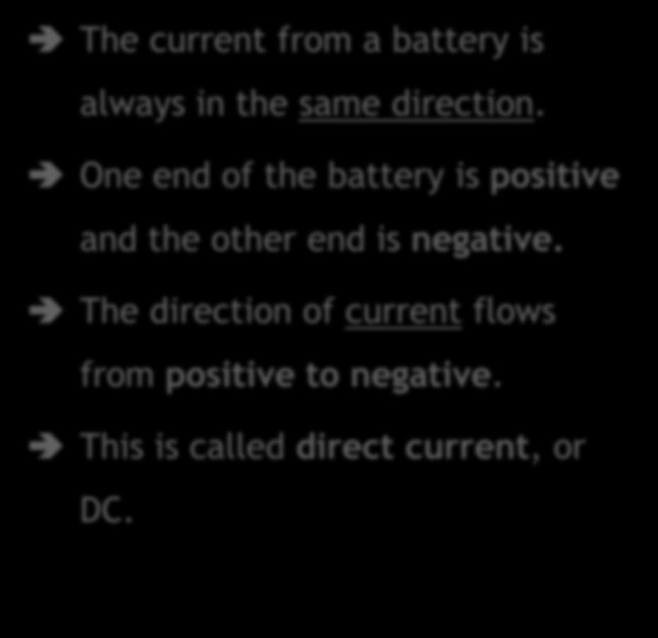 6.2 Alternating and Direct Current 6.2.1 Direct Current (DC) The current from a