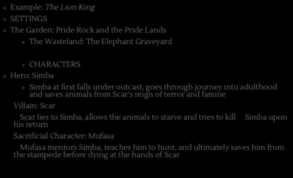 Identify archetypes in your choice of movie Example: The Lion King SETTINGS The Garden: Pride Rock and the Pride Lands The Wasteland: The Elephant Graveyard CHARACTERS Hero: Simba Simba at first