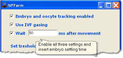 ADVANCED IVF SETTINGS To apply advanced IVF settings, go to Embryo and oocyte tracking in the IVF tools menu.