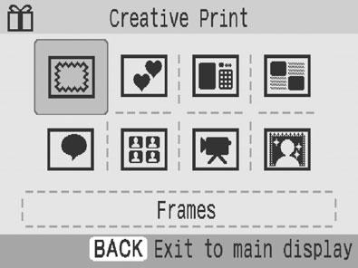 Creative Print How to Use the Menu 1 Turn the printer on, and insert the memory card into the appropriate memory card slot (p. 26). 2 Press. The Creative Print menu is displayed.