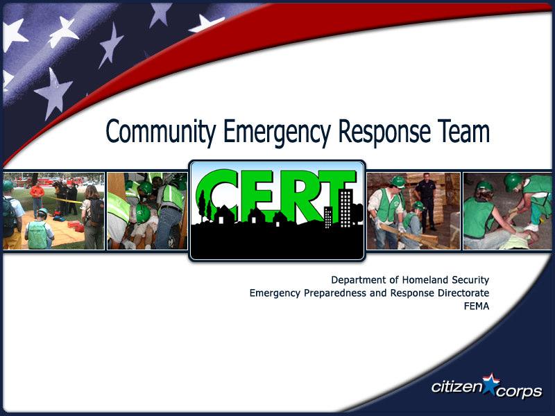 Released: 12 August 2011 Community Emergency Response Team Personal safety is ALWAYS the number one priority Work as a team Wear personal protective equipment gloves, helmet, goggles, N95 mask and