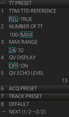 3. SETTINGS AND ADJUSTMENTS TT PRESET menu Page 2 Page 1 [TTM/TTD REFERENCE]: Set the output format (bearing) of tracked targets.