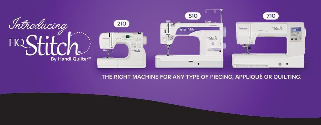 Begin your sewing adventure with the HQ Stitch 210. The HQ Stitch 510 is a must-have for every serious quilter.