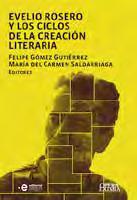 The Spanishlanguage volume, Evelio Rosero y los ciclos de la creacion literaria (Evelio Rosero and the Cycles of Literary Creation), consists of essays that focus on the points of