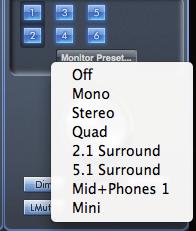 Monitor Presets drop-down menu These presets allow quick changing of typical monitoring set-ups.