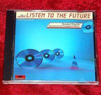 Listen To The Future - Vol. 2 (CD Sampler) Listen To The Future - Vol. 2 Format: CD Sampler Erscheinungsjahr: 1984 Label: Polydor Records Cat.-No.: 823 598-2 (Album CD Hülle) 1.