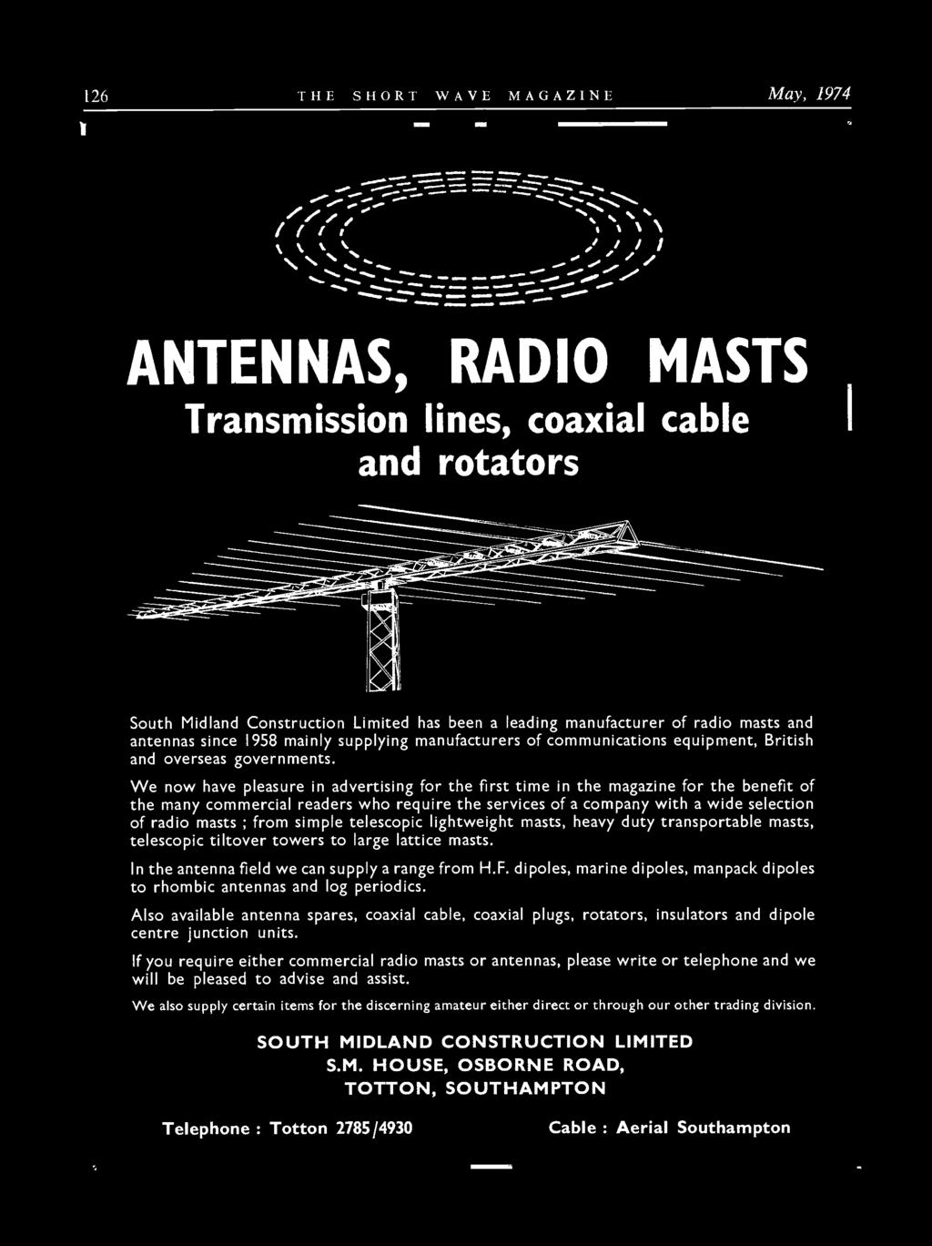..a ANTENNAS, RADIO MASTS Transmission lines, coaxial cable and rotators South Midland Construction Limited has been a leading manufacturer of radio masts and antennas since 1958 mainly supplying