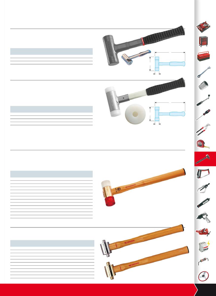 Soft face hammers 216 Dead-blow hammers, monobloc Steel-ball dead-blow design. Polyurethane encapsulated steel body and handle. Shore hardness D63 on striking faces. Ergonomic PVC grip.