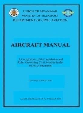 REGULATION IN MYANMAR Myanmar Airports are regulated in accordance with the Myanmar Aircraft Act 1934 and Regulation Prescribed in Myanmar Aircraft Rules 1937.