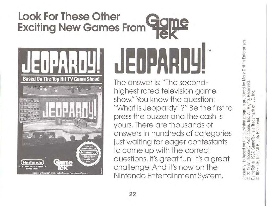Look For These Other Exciting New Games From 1M The answer is: "The secondhighest rated television game show." You know the auestion: "What is Jeopardy!