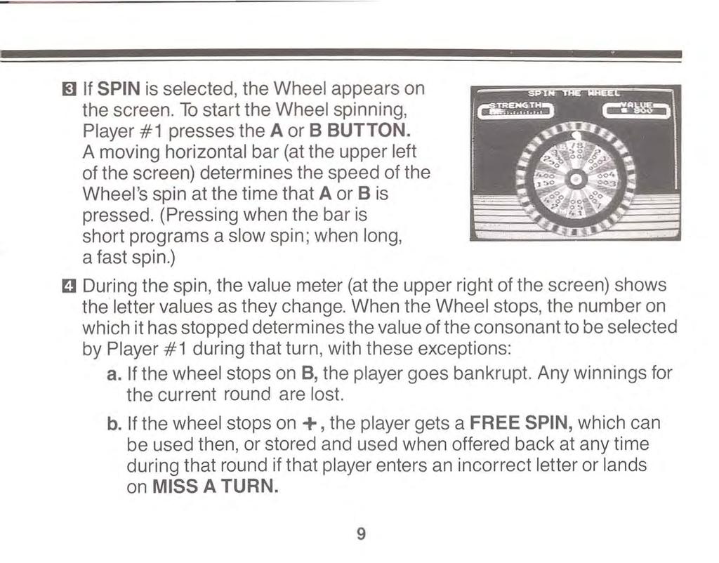 ~ If SPIN is selected, the Wheel appears on the screen. To start the Wheel spinning, Player #1 presses the A or B BUTTON.