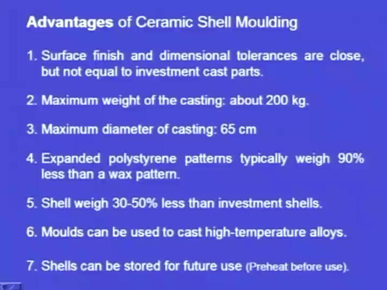 Surface finish and dimensional tolerances are very high, but the extent of dimensional tolerances and the surface finish is not equal to that of the invest casting process.
