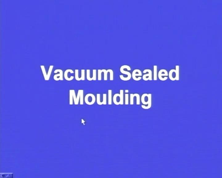 is very simple and this process also offers us very good surface finish and dimensional accuracy. And in this episode, let us see the vacuum sealed moulding.