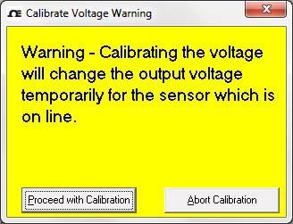 Figure 28 The Calibrate Voltage Warning Figure 29 The Calibrate Voltage Warning Attach a volt meter to the white lead of the voltage output models and adjust the voltage by using the