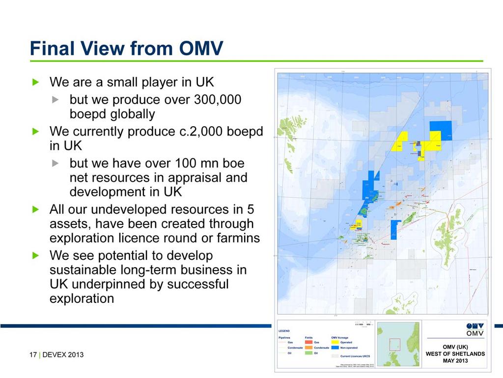 As a final point, I should also like to express the views from my company. OMV is a small company in UK, but certainly not small globally.