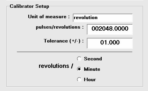CALIBRATOR SET-UP Unit of Measure: This field, in conjunction with the unit setup Second/Minute/Hour will allow the user to define a unit of measure for the particular application.