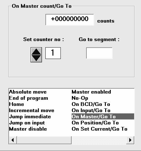 ON MASTER/GO TO There are six (6) programmable medium speed counters that can be assigned to jump to a programmed line number.