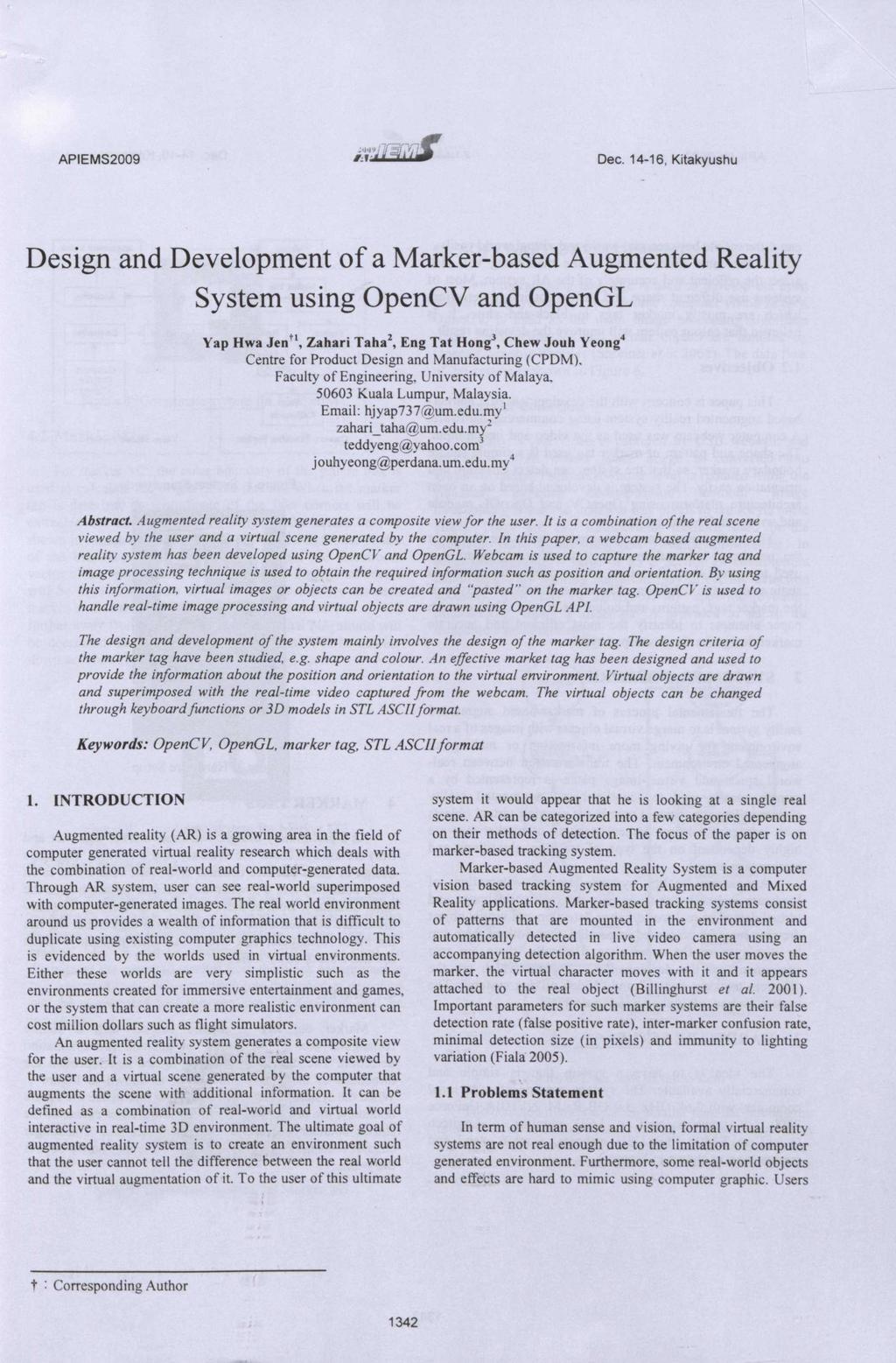 Design and Development of a Marker-based Augmented Reality System using OpenCV and OpenGL Yap Hwa Jentl, Zahari Taha 2, Eng Tat Hong", Chew Jouh Yeong" Centre for Product Design and Manufacturing