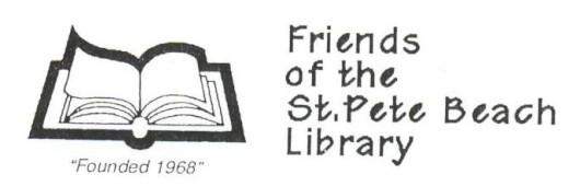 Mail completed form and check to: Friends of the Library, P.O. Box 66557, St. Pete Beach, FL 33736 or bring to the library during business hours.