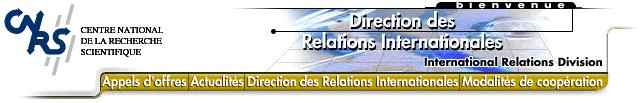 Direction of International Relations Objectives To structure CNRS efforts in International Cooperation To develop International