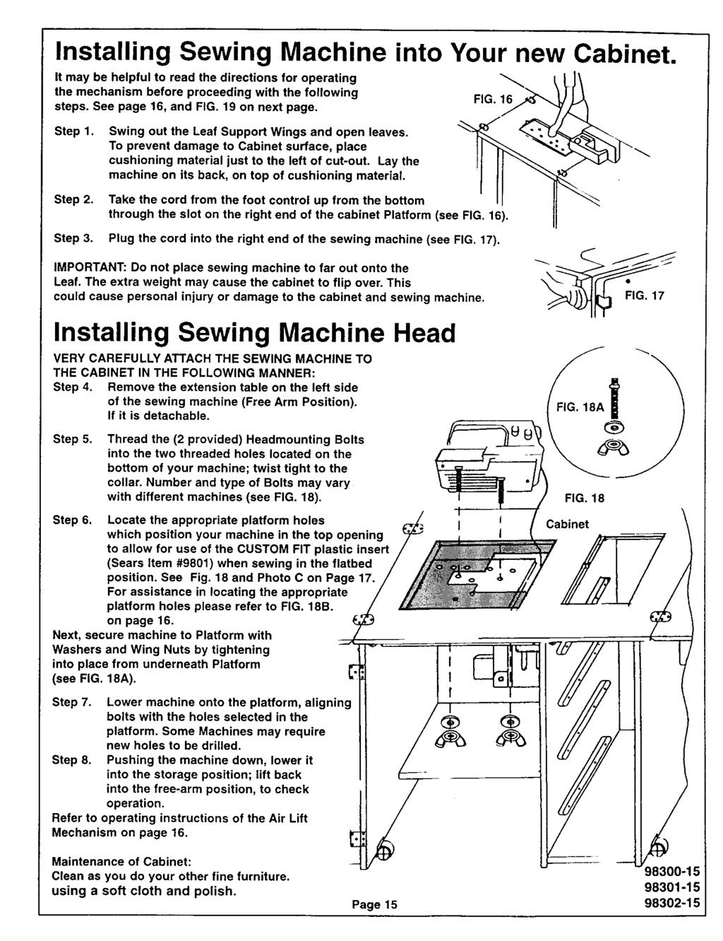 nstalling Sewing Machine into Your new Cabinet. t may be helpful to read the directions for operating the mechanism before proceeding with the following FG. 16 steps. See page 16, and FG.