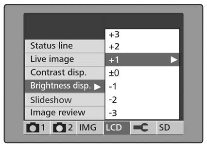 Menu settings CONTRAST DISPLAY Use this function to set the monitor contrast. Factory default: ±0. BRIGHTNESS DISPLAY Use this function to adjust the brightness of the monitor.