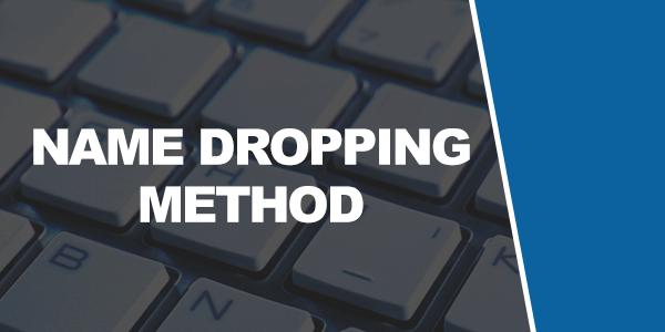 Tactic #9: The Name Dropping Method In this chapter, were going to discuss a unique method of getting traffic to your site without spending a dime called the name dropping method.