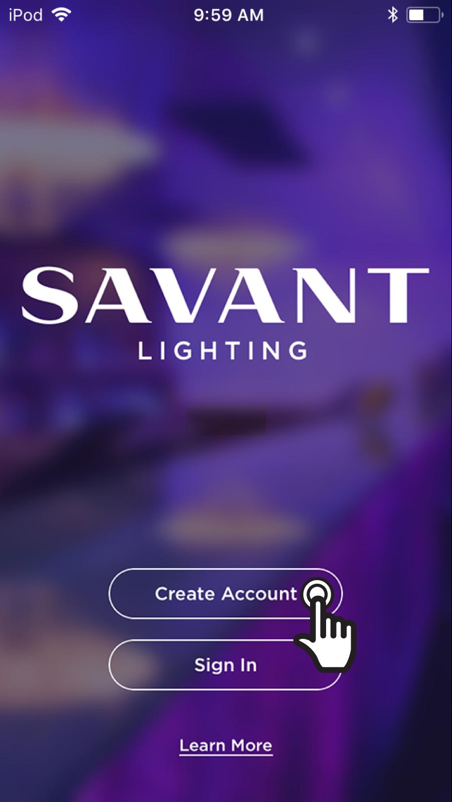 1.2 Create a User Account 1. 2. Tap the Savant Lighting App icon if the App is not already open. Tap the Create Account button at bottom of the page.