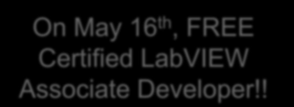 16 th, FREE Certified LabVIEW Associate