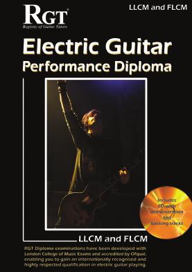 RGT Electric Guitar Performance Diploma Handbooks DipLCM ALCM LLCM/FLCM (CD included with each book) Develop Your Playing To Your Full Potential Even if you do not