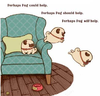 Determine how the pet door offers a solution to Pug s problem. Perhaps Pug could help. Perhaps Pug should help. Perhaps Pug will help.