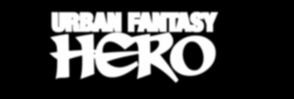 URBAN FANTASY HERO A Genre Book for the HERO System Author: Steven S.