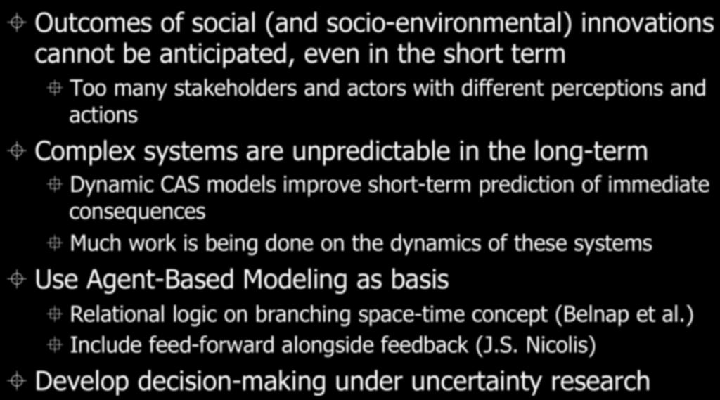 Challenge 4: Unintended consequences ± Outcomes of social (and socio-environmental) innovations cannot be anticipated, even in the short term Too many stakeholders and actors with different