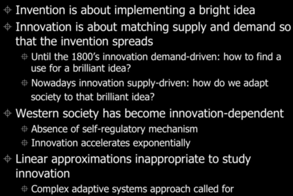 Innovation between supply and demand ± Invention is about implementing a bright idea ± Innovation is about matching supply and demand so that the invention spreads Until the 1800 s innovation