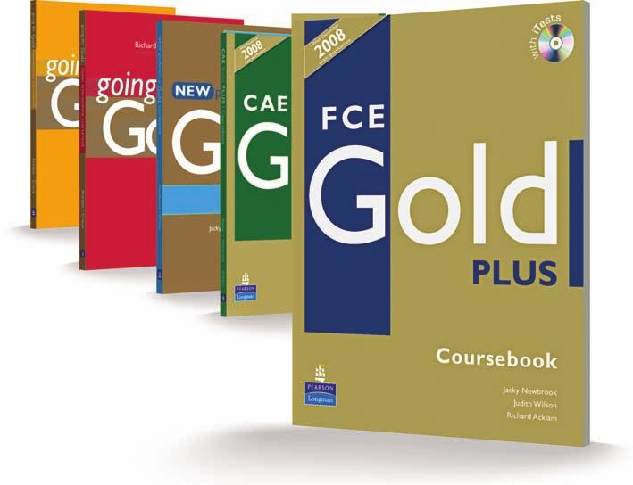 Gold C2 5 PET PROFICIENCY Richard Acklam, Araminta Crace, Jacky Newbrook, Judith Wilson, Nick Kenny Trusted by teachers across the world The Gold series takes your students from PET to Profi ciency