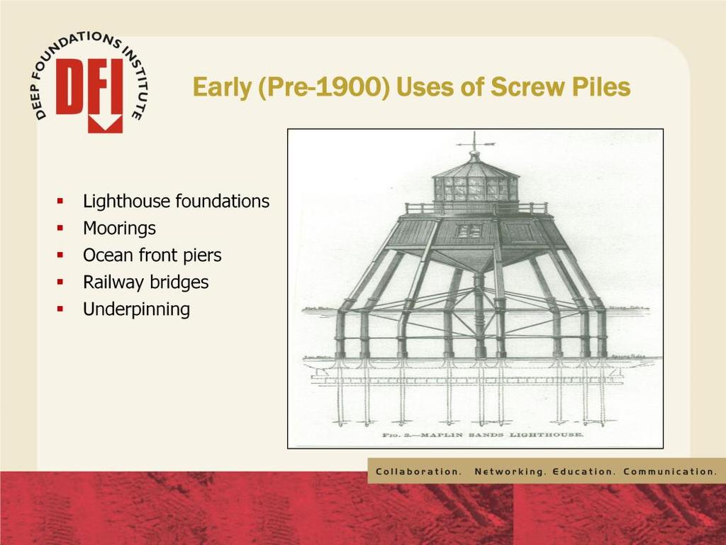 During the 19 th century, screw piles were used as deep foundations for a variety of structures, including lighthouses,