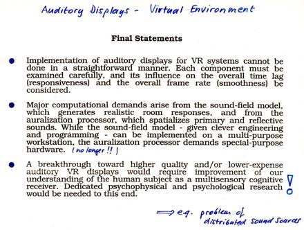 Virtual Auditory Environments Auditory Displays Some Final Statements: Major computational demands arise from the sound-field model which generates realistic