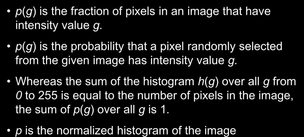 The Probability Distribution Function of an Image p(g) is the fraction of pixels in an image that have intensity value g.