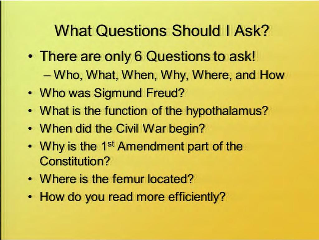 So what kinds of questions should you ask? I mean there's really only, you know, 6 questions who, what, why, when, where, and how. So any of those you can use to turn something into a question.