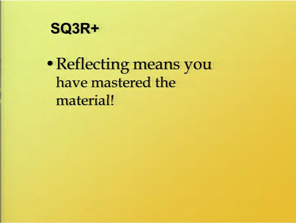 So once you are able to reflect on the material, that means