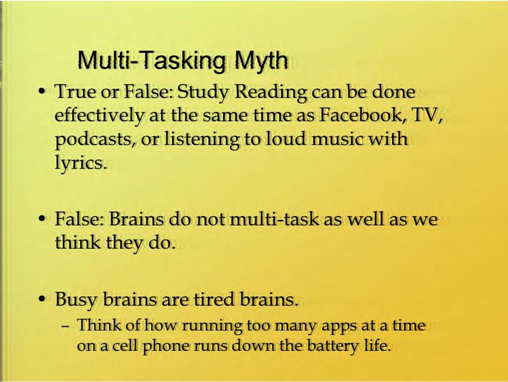 So is it true or false that study reading can be done effectively at the same time as Facebook, TV, podcast, listening to loud music, lyrics? What would you say, true or false? Of course.