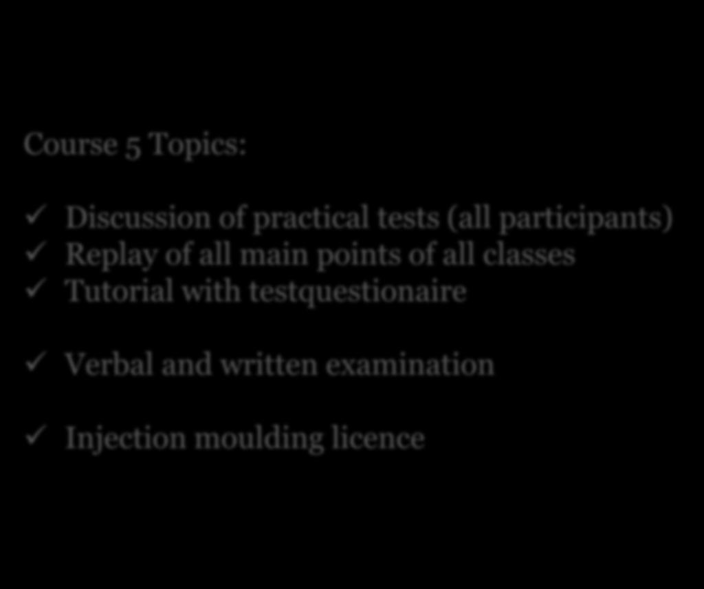 Course 5 Topics: Topics: Discussion oft the practical tests (of all participants), Replay