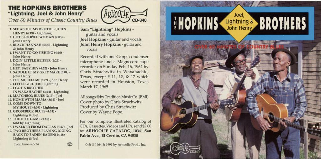 THE HOPKINS BROTHERS "Lightning, Joel & " Over 60 Minutes of Classic Country Blues 1. SEE ABOUT MY BROTHER JOHN HENRY (4:19)- Lightning 2. HOT BLOOOED WOMAN (2:03) - 3.