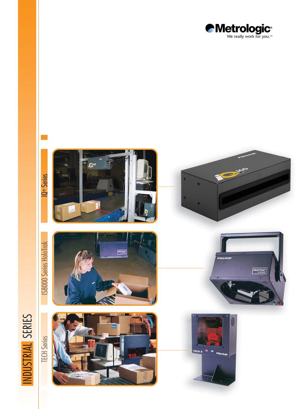 INDUSTRIAL SCANNERS AND SYSTEMS Metrologic Instruments, Inc. is a global supplier of choice for data capture and collection hardware, optical solutions, and image processing software.