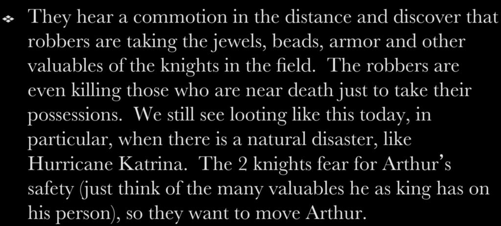 ! They hear a commotion in the distance and discover that robbers are taking the jewels, beads, armor and other valuables of the knights in the field.